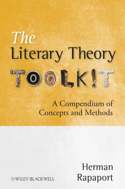 Cover for Rapaport, Herman (Wake Forest University, USA) · The Literary Theory Toolkit: A Compendium of Concepts and Methods (Paperback Book) (2011)
