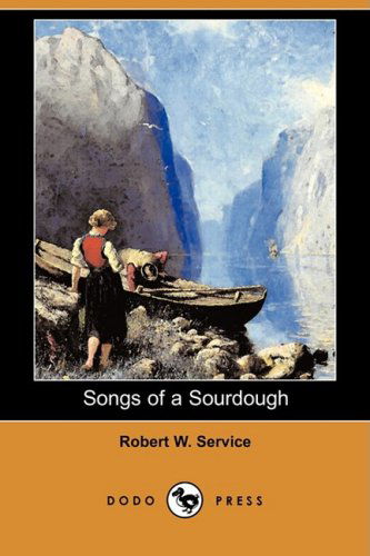 Cover for Robert W. Service · Songs of a Sourdough (Dodo Press) (Paperback Book) (2008)