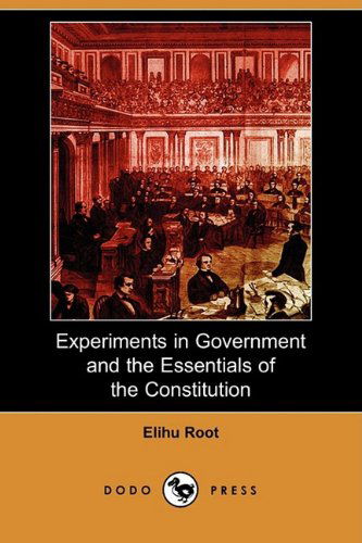 Cover for Elihu Root · Experiments in Government and the Essentials of the Constitution (Dodo Press) (Paperback Book) (2009)