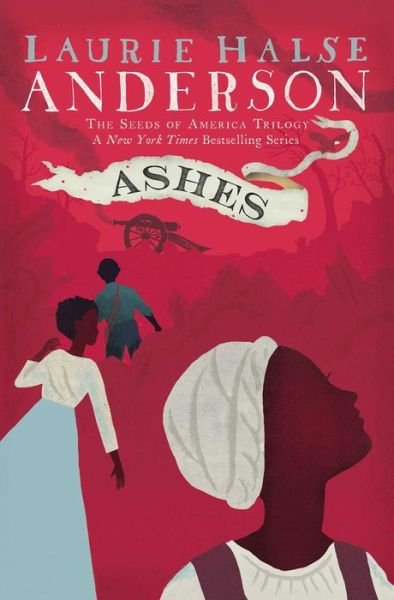 Cover for Laurie Halse Anderson · Ashes - The Seeds of America Trilogy (Paperback Bog) [Reprint edition] (2017)