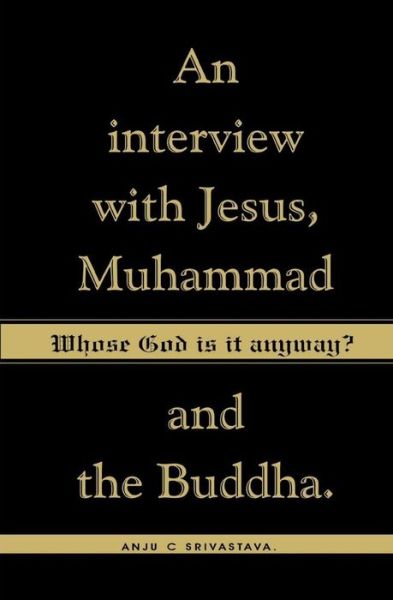 Whose God Is It Anyway? - Anju C. Srivastava - Bøger - BookSurge Publishing - 9781419621475 - 13. januar 2006
