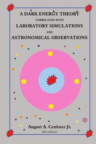 Cover for August Cenkner · A Dark Energy Theory Correlated with Laboratory Simulations and Astronomical Observations (Paperback Book) (2005)