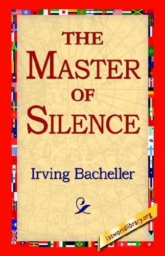 Cover for Irving Bacheller · The Master of Silence (Paperback Book) (2005)