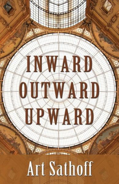 Cover for Art Sathoff · Inward Outward Upward (Paperback Bog) (2016)