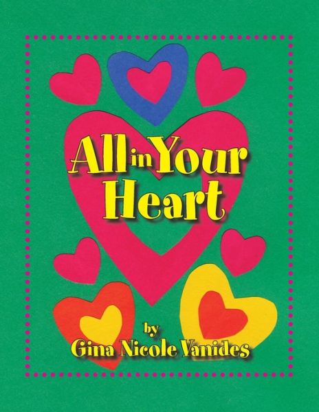Cover for Gina Nicole Vanides · All in Your Heart (Paperback Book) (2006)