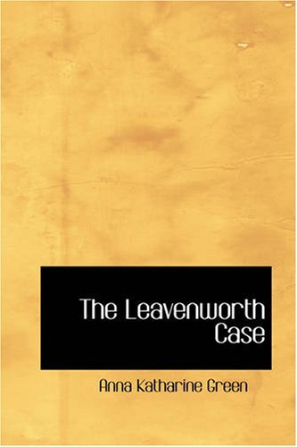 The Leavenworth Case - Anna Katharine Green - Kirjat - BiblioBazaar - 9781426410475 - torstai 29. toukokuuta 2008