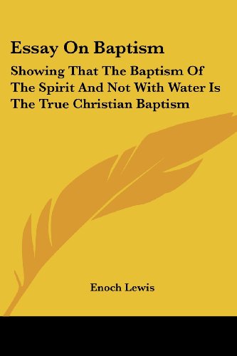 Cover for Enoch Lewis · Essay on Baptism: Showing That the Baptism of the Spirit and Not with Water is the True Christian Baptism (Paperback Book) (2007)
