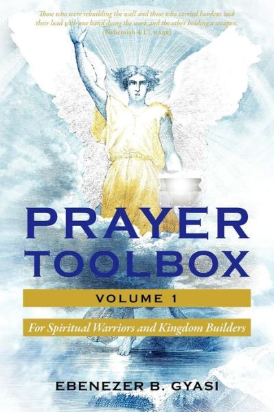 Cover for Ebenezer B Gyasi · Prayer Toolbox Volume 1: for Spiritual Warriors and Kingdom Builders (Paperback Book) (2012)