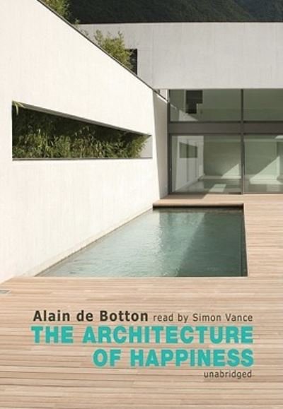 The Architecture of Happiness - Alain De Botton - Andet - Blackstone Audiobooks - 9781433270475 - 1. april 2009
