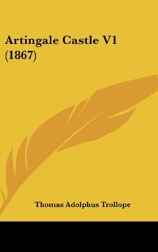 Cover for Thomas Adolphus Trollope · Artingale Castle V1 (1867) (Hardcover Book) (2008)