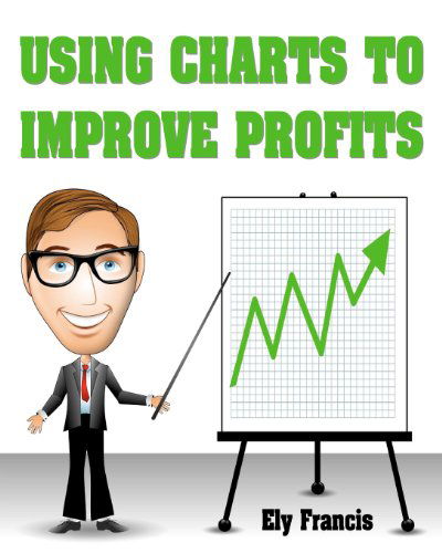 Cover for Ely Francis · Using Charts to Improve Profits (Paperback Book) (2011)