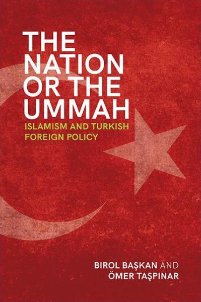 Cover for Birol Baskan · The Nation or the Ummah: Islamism and Turkish Foreign Policy (Hardcover Book) (2021)