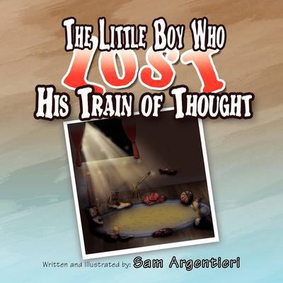 Cover for Sam Argentieri · The Little Boy Who Lost His Train of Thought (Paperback Book) (2009)