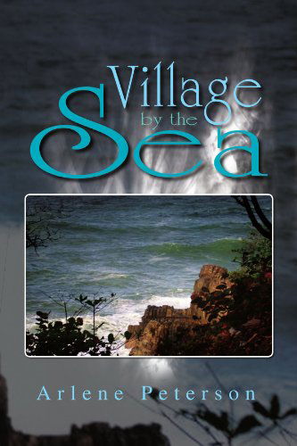Cover for Arlene Peterson · Village by the Sea (Paperback Book) (2009)