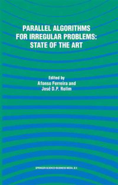 Cover for Alfonso Ferreira · Parallel Algorithms for Irregular Problems: State of the Art (Paperback Book) [Softcover reprint of hardcover 1st ed. 1995 edition] (2010)