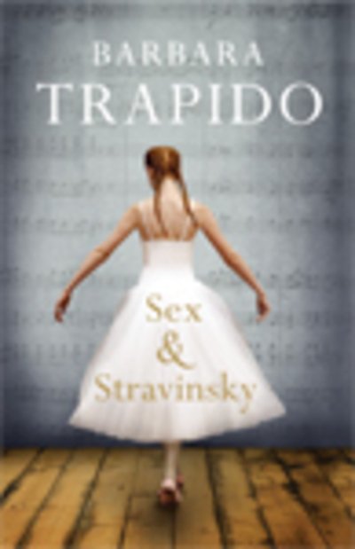Cover for Barbara Trapido · Sex And Stravinsky (Hardcover Book) [Large type / large print edition] (2011)