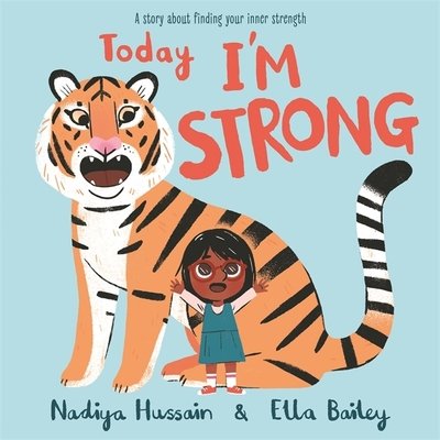 Today I'm Strong: A story about finding your inner strength - Nadiya Hussain - Books - Hachette Children's Group - 9781444946475 - April 1, 2021