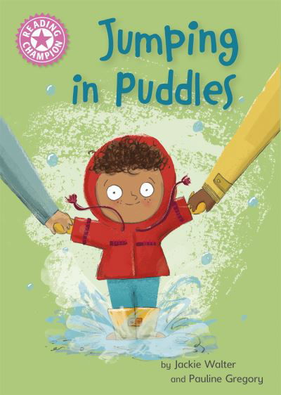 Reading Champion: Jumping in Puddles: Independent Reading Pink 1a - Reading Champion - Jackie Walter - Books - Hachette Children's Group - 9781445176475 - July 27, 2023