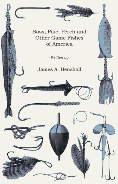 Cover for James a Henshall · Bass, Pike, Perch and Other Game Fishes of America (Paperback Book) (2012)