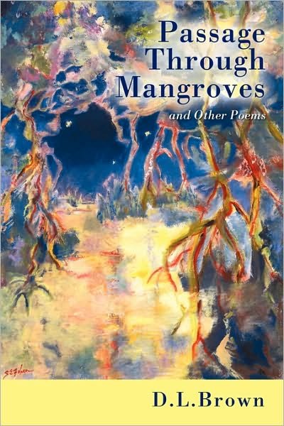 Cover for D L Brown · Passage Through Mangroves: and Other Poems (Pocketbok) (2010)
