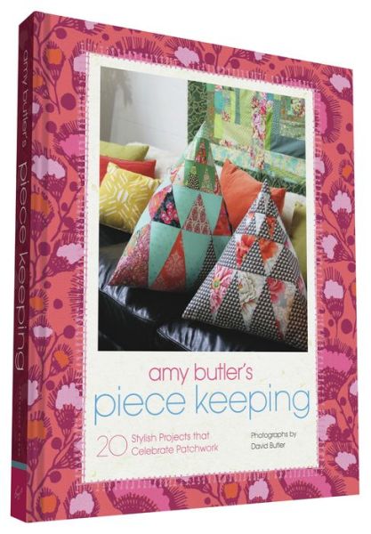 Cover for Amy Butler · Amy Butler's Piece Keeping: 20 Stylish Projects that Celebrate Patchwork - Amy Butler (Hardcover Book) (2016)