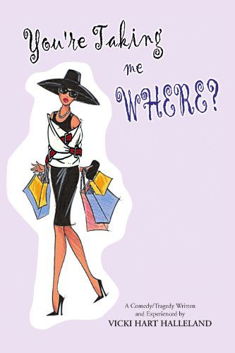 Cover for Vicki Hart Halleland · You're Taking Me Where? (Paperback Book) (2010)