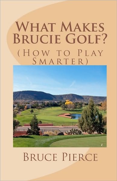 Cover for Bruce Pierce · What Makes Brucie Golf?: (How to Play Smarter) (Paperback Bog) (2010)