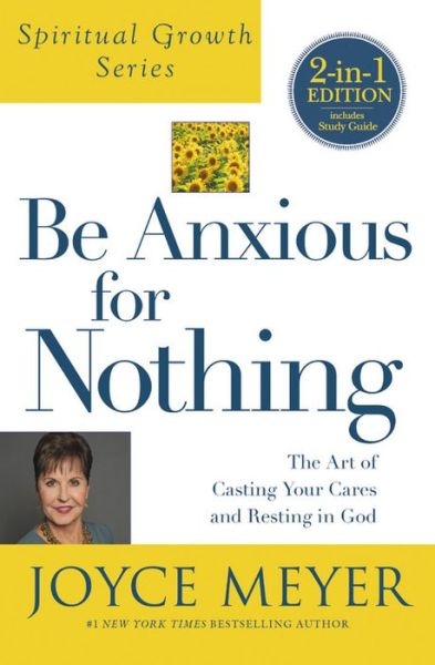 Cover for Joyce Meyer · Be Anxious For Nothing (Spiritual Growth Series): The Art of Casting Your Cates and Resting in God - Spiritual Growth (Taschenbuch) (2017)