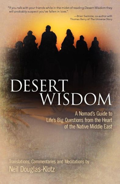 Cover for Neil Douglas-klotz · Desert Wisdom: a Nomad's Guide to Life's Big Questions from the Heart of the Native Middle East (Paperback Book) (2011)