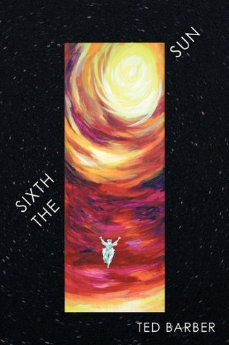 Cover for Ted Barber · The Sixth Sun: a Prehistory of Man's Next 4300 Years (Hardcover Book) (2011)