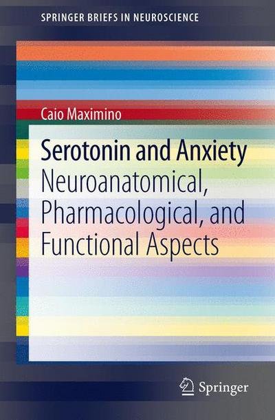 Cover for Caio Maximino · Serotonin and Anxiety - Springerbriefs in Neuroscience (Pocketbok) (2012)