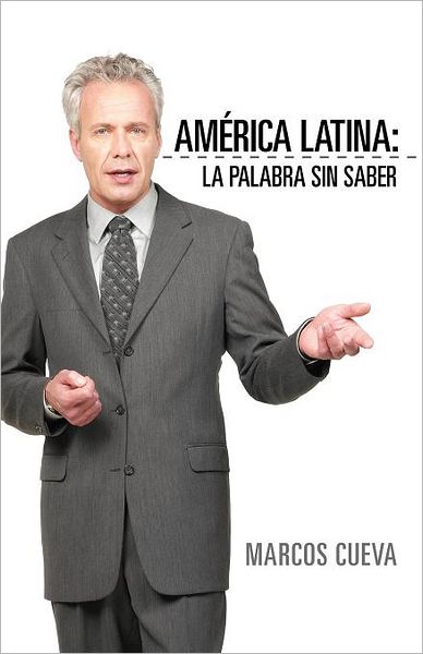 Cover for Marcos Cueva · América Latina: La Palabra Sin Saber (Paperback Book) [Spanish edition] (2012)