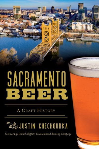 Cover for Justin Chechourka · Sacramento Beer A Craft History (Paperback Book) (2018)