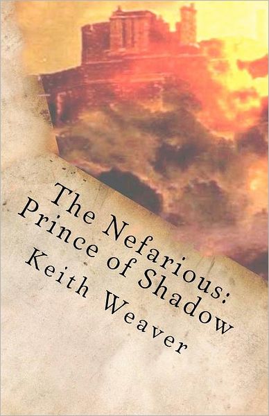 Cover for Keith Weaver · The Nefarious: Prince of Shadow (Paperback Book) (2011)