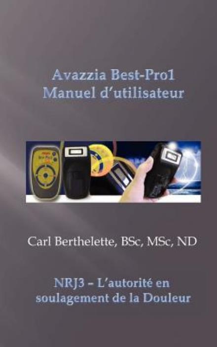 Cover for M Carl Berthelette · Avazzia Best-pro1 Manuel D'utilisateur: Traduction Francaise Par Energie De La Science (Paperback Book) (2011)