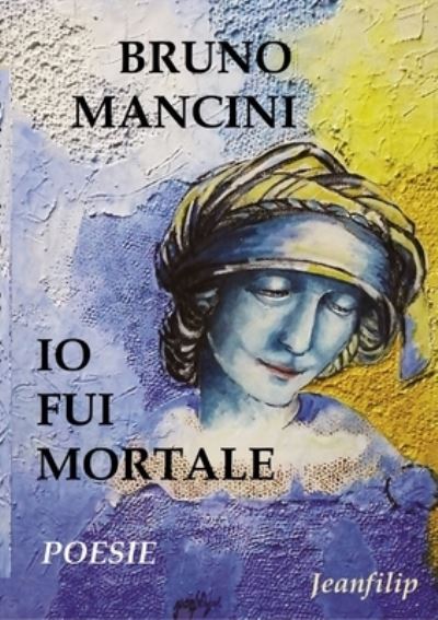 Cover for Bruno Mancini · Io Fui Mortale (Buch) (2023)