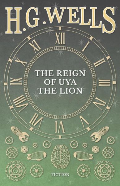 Cover for H G Wells · The Reign of Uya the Lion (Paperback Book) (2016)