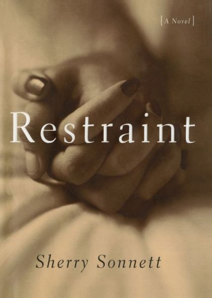 Cover for Sherry Sonnett · Restraint A Novel (Paperback Book) (2013)