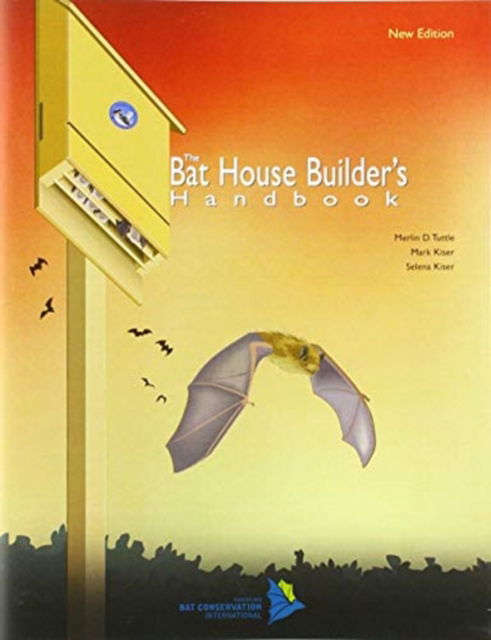 Cover for Merlin D. Tuttle · The Bat House Builder's Handbook (Paperback Book) [New edition] (2020)