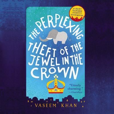 Cover for Vaseem Khan · The Perplexing Theft of the Jewel in the Crown (N/A) (2016)