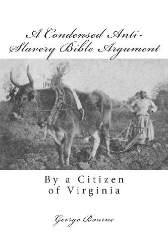 George Bourne · A Condensed Anti-slavery Bible Argument: by a Citizen of Virginia (Taschenbuch) (2012)