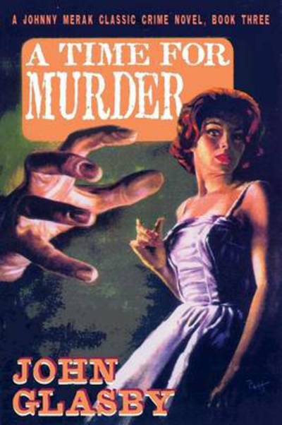 A Time for Murder: a Johnny Merak Classic Crime Novel, Book Three - John Glasby - Books - Borgo Press - 9781479401475 - September 5, 2013