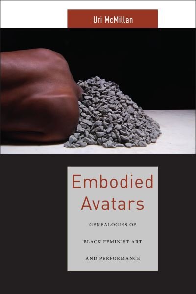 Cover for Uri McMillan · Embodied Avatars: Genealogies of Black Feminist Art and Performance - Sexual Cultures (Pocketbok) (2015)