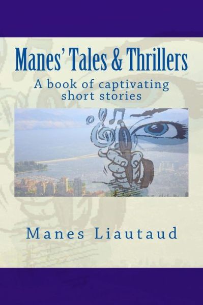 Cover for Manes Liautaud · Manes' Tales &amp; Thrillers: a Book of Captivating Short Stories (Paperback Book) (2012)