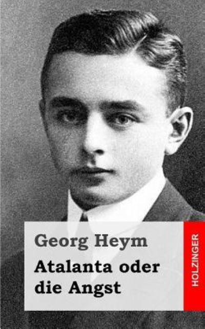 Cover for Georg Heym · Atalanta Oder Die Angst (Taschenbuch) (2013)