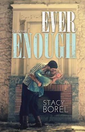 Ever Enough - Stacy Borel - Kirjat - Createspace - 9781484955475 - sunnuntai 7. heinäkuuta 2013