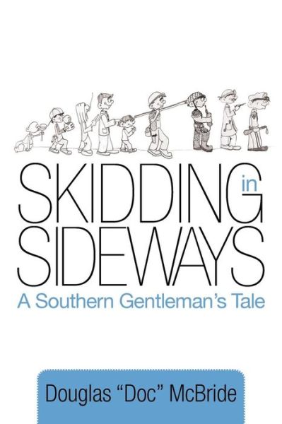 Cover for Douglas &quot;Doc&quot; Mcbride · Skidding in Sideways: a Southern Gentleman's Tale (Paperback Book) (2014)