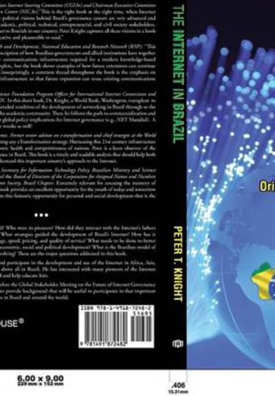 The Internet in Brazil: Origins, Strategy, Development, and Governance - Peter T Knight - Bøger - Authorhouse - 9781491872475 - 24. marts 2014