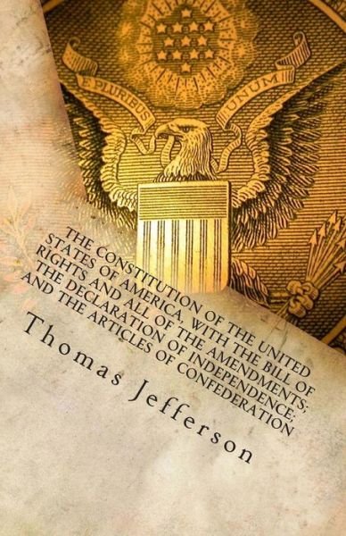 Cover for Thomas Jefferson · The Constitution of the United States of America, with the Bill of Rights and All of the Amendments; the Declaration of Independence; and the Articles of (Taschenbuch) (2013)