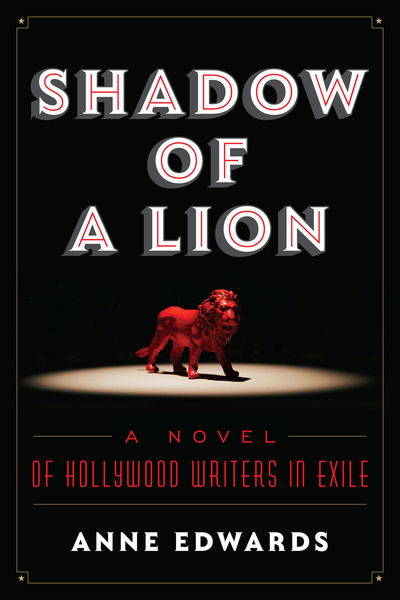 Cover for Anne Edwards · Shadow of a Lion: A Novel of Hollywood Writers in Exile (Paperback Book) (2021)